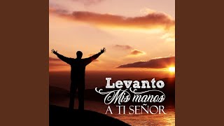 Levanto Mis Manos Alabanzas a Cristo [upl. by Ytoc]