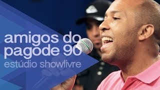 Amigos do Pagode 90  Ainda Resta Uma Bagagem  Ao Vivo no Estúdio Showlivre 2014 [upl. by Betty196]