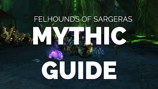 Felhounds of Sargeras  Mythic Raid Guide [upl. by Ahsema]