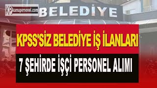 7 Şehirde Belediye Personel Alımları [upl. by Carnay338]