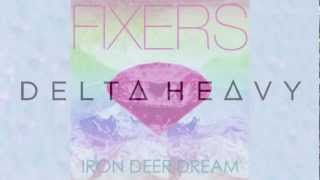 Fixers  Iron Deer Dream Delta Heavy Remix [upl. by Omari]