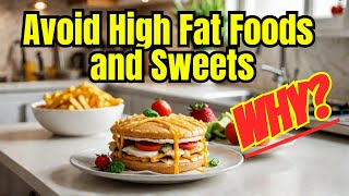 Why You Should Avoid High Fat Foods and Sweets [upl. by Zeralda]