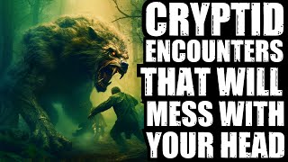 REAL CRYPTID ENCOUNTERS THAT WILL MESS WITH YOUR HEAD 3 HOURS OF TRUE SCARY CRYPTID HORROR STORIES [upl. by Smoht563]