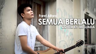 SEMUA BERLALU  FAREL ALFARA LIRIK COVER BY TRI SUAKA [upl. by Euqnomod]