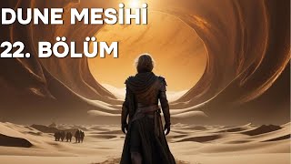 DUNE MESİHİ BÖLÜM 22 [upl. by Mcgill]