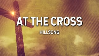 At the Cross  Hillsong Lyric Video [upl. by Esinyt]