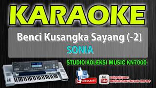 Benci Kusangka Sayang  Selasih  Sonia Karaoke Music KN7000 Technics HD Quality [upl. by Auqemahs389]