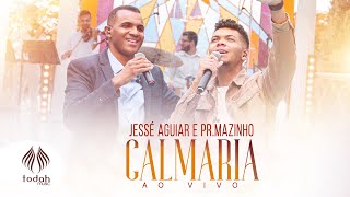 Jessé Aguiar e Pr Mazinho  Calmaria Clipe Oficial [upl. by Aneeuq]