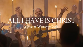 All I Have is Christ Live at WorshipGod [upl. by Lemaceon]