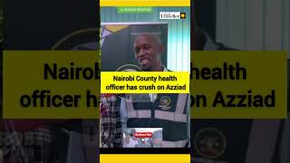 Nairobi County health officer has crush on azziad azziadnasenya mombasa nairobi shortsvideo [upl. by Anisor]