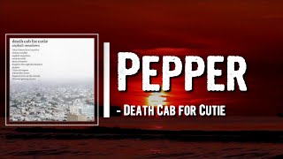 Death Cab for Cutie  Pepper Lyrics [upl. by Gilder]