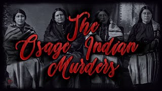 The Osage Indian Murders A Reign of Terror Unbelievable True Story [upl. by Repotsirhc263]