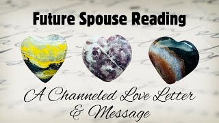 Channeled Love Letter amp Message From Your Future Spouse Pick a Card Reading [upl. by Danyette]