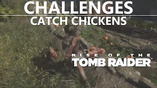 Rise of the Tomb Raider Fowl Play Catch Chickens Challenge Walkthrough Guide [upl. by Araf]