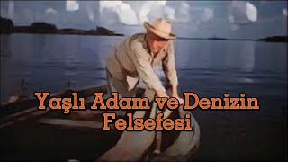 Yaşlı Adam ve Deniz’in Felsefesi [upl. by Landa]