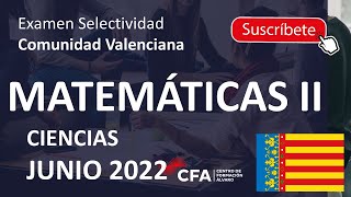 🚀MATEMÁTICAS II JUNIO 2022 ▶️ Examen Selectividad PAU✔️Comunidad Valenciana [upl. by Danice]