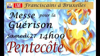 Pentecôte 2023 Franciscains Bruxelles  27 Mai 14H00  Messe pour la Guérison [upl. by Airemat]