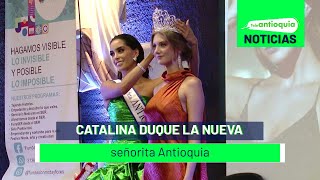 Catalina Duque la nueva señorita Antioquia  Teleantioquia Noticias [upl. by Doble298]