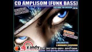 AMPLISOM VS TRITON FUNK BASS 2014 DJ XANDY ULTIMATE CD OFICIAL COMPLETO [upl. by Kiri]