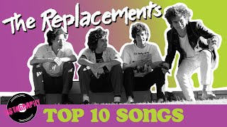 The Replacements Top 10 Songs x3 [upl. by Bradly696]