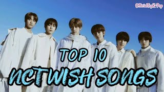 MY TOP 10 NCT WISH SONGS 10 LAGU NCT WISH TERBAIK  OfficialTopKPop Version [upl. by Nidya]