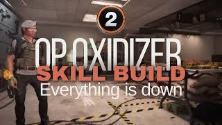 OP quotOxidizerquot SKILL Build  Everything is DOWN  The Division 2 [upl. by Labina805]