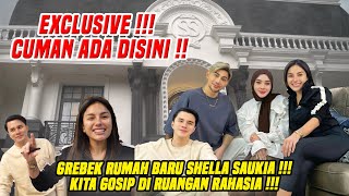 GREBEK RUMAH BARU SHELLA SAUKIA  KITA GOSIP DI RUANGAN RAHASIA [upl. by Leake]