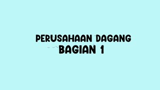 DASAR AKUNTANSI  Perusahaan Dagang bagian 1 [upl. by Landan]