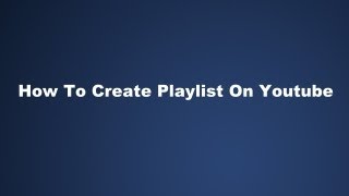 How To Create Playlist On Youtube [upl. by Naivaf]