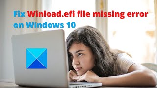 Fix Winloadefi file missing error on Windows 10 [upl. by Pelson]