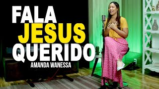 Fala Jesus Querido  Amanda Wanessa Voz e Piano 161 [upl. by Nnaaihtnyc141]