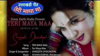 Teri Maya Ma In your Love  Sangeeta Dhoundiyal  Uttarakhandi Fusion Song  New Garhwali Song [upl. by Elleirda]