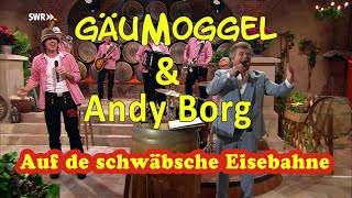 GäuMoggel amp Andy Borg  Auf de schwäbsche Eisebahne Schlagerspaß mit Andy Borg [upl. by Lynelle613]