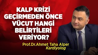 Kalp Krizi Geçirmeden Önce Vücut Hangi Belirtileri Veriyor  Prof Dr Ahmet Taha Alper [upl. by Chatwin]