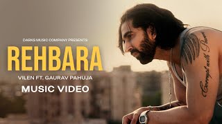 Vilen  Rehbara Official Music Video ft Gaurav Pahuja [upl. by Yaned]