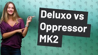 Whats better Deluxo or oppressor mk2 [upl. by Humbert467]