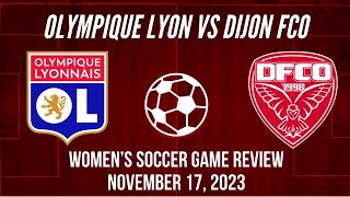 Olympique Lyon vs Dijon FCO Women’s Soccer Game Review November 17 2023 [upl. by Etnoed330]