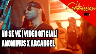 Anonimus Feat Arcángel  No Se Ve  Video Oficial [upl. by Aubine]