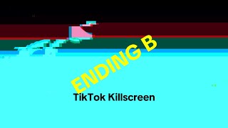 TikTok Killscreen  ENDING B ��������������������������������������������������������������������� [upl. by Allen]