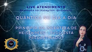 Live O Princípio da Incerteza de Heisenberg  Tudo está predestinado [upl. by Columbine]