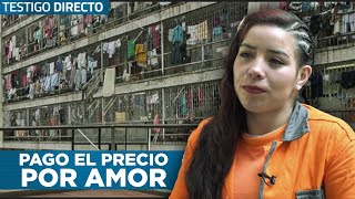 Este Error Destruyo Su Vida Por Completo Por Amor Termino En La Cárcel De Mujeres  Testigo Directo [upl. by Olzsal]