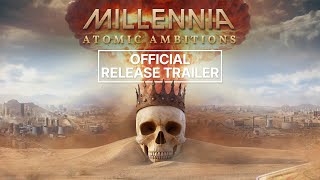 Millennia Atomic Ambitions  Official Release Trailer [upl. by Ring42]