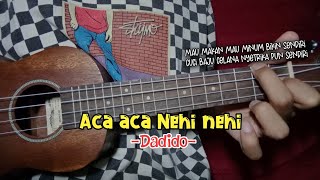 ACA ACA NEHI NEHI  DADIDO  Cover Ukulele Senar 4 By Fikri Ar [upl. by Hauck]