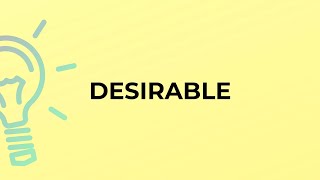 What is the meaning of the word DESIRABLE [upl. by Adel]