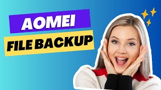 File Backup With AOMEI Backupper Standard  Free 2023 [upl. by Horne]