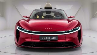 2025 Lucid Air The Future of Luxury Electric Cars Unveiled  FIRST LOOK [upl. by Eninaej]