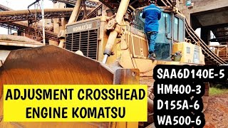 ADJUSTMENT CROSSHEAD ENGINE KOMATSU SAA6D140E5 UNIT HM4003 D1556 WA5006 KOMATSU [upl. by Oicnedurp144]