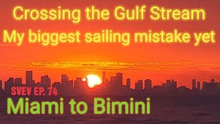 My biggest sailing mistake yet Crossing the gulf stream into the Bahamas [upl. by Yllim]