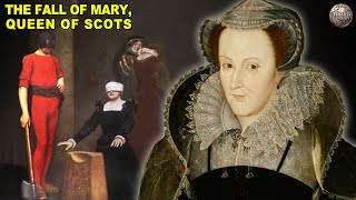 The Downfall of Mary Queen of Scots [upl. by Graehl]