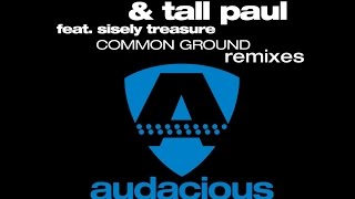 Dave Audé amp Tall Paul feat Sisely treasure  Common Ground Tall Pauls UK Mix [upl. by Nevada642]